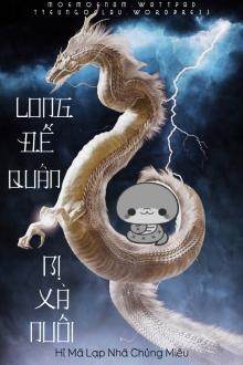 Long Đế Quân Bị Xà Nuôi!