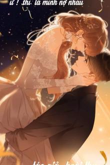 Ừ! Thì Mình Nợ Nhau