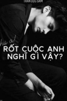 Chú À! Rốt Cuộc Anh Nghĩ Gì Vậy?