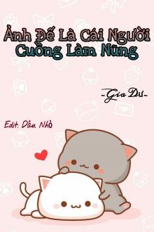Ảnh Đế Là Cái Người Cuồng Làm Nũng
