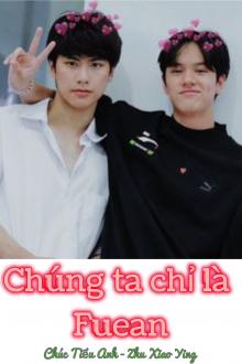 [Fanfic OhmNanon] Chúng Ta Chỉ Là Fuean