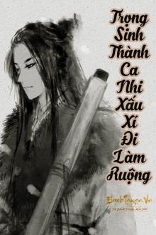 Trọng Sinh Thành Ca Nhi Xấu Xí Đi Làm Ruộng