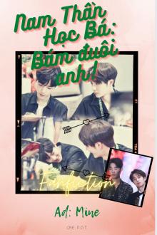 Nam Thần Học Bá: Bám Đuôi Anh!