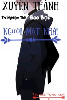 Xuyên Thành Thí Nghiệm Thể Bao Bọc Người Một Nhà!