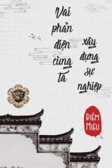 Vai Phản Diện Cùng Ta Xây Dựng Sự Nghiệp