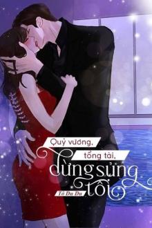 Quỷ Vương, Tổng Tài, Đừng Sủng Tôi!