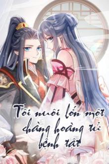 Tôi Nuôi Lớn Một Chàng Hoàng Tử Bệnh Tật