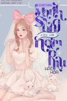 Xuyên Thành Manh Sủng Cứu Vớt Nam Phụ Hắc Hóa