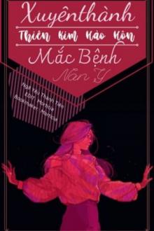 Xuyên Thành Thiên Kim Hào Môn Mắc Bệnh Nan Y