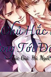 Nam Chủ Hắc Hóa Đừng Đến Đây