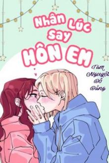 Nhân Lúc Say Hôn Em