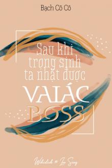 Sau Khi Trùng Sinh, Tôi Nhặt Được Boss Vai Ác