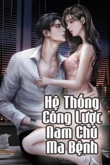 Hệ Thống Công Lược Nam Chủ Ma Bệnh