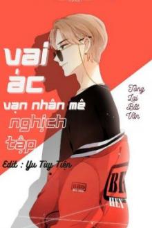 Vai Ác Vạn Nhân Mê Nghịch Tập