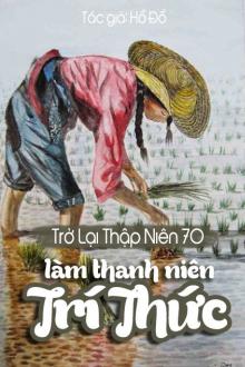 Trở Lại Thập Niên 70 Làm Thanh Niên Trí Thức