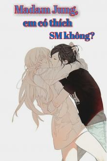 Madam Jung, Em Có Thích SM Không?