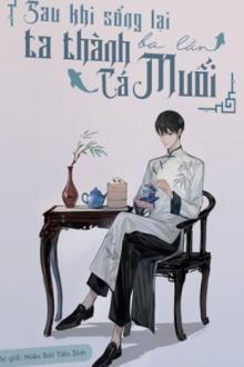 Sau Khi Sống Lại Ba Lần Ta Thành Cá Mặn