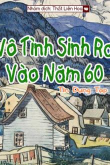 Thập Niên 60: Vô Tình Sinh Ra Vào Năm 60