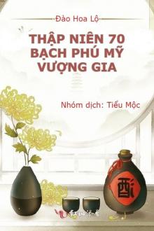 Thập Niên 70: Bạch Phú Mỹ Vượng Gia