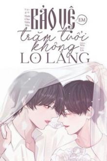 Bảo Vệ Em Trăm Tuổi Không Lo Lắng