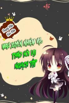 Mau Xuyên Nhiệm Vụ: Pháo Hôi Lại Nghịch Tập