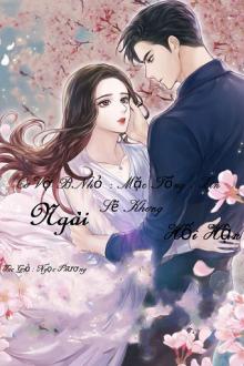 Cô Vợ Bé Nhỏ : Mặc Tổng , Xin Ngài Sẽ Không Hối Hận