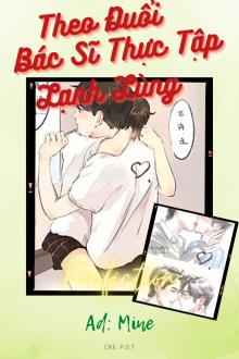 Chiến Sơn Vi Vương: Theo Đuổi Bác Sĩ Thực Tập Lạnh Lùng