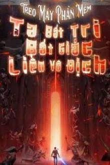 Phần Mềm Treo Máy: Ta Bất Tri Bất Giác Liền Vô Địch