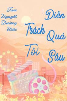 Trách Tôi Diễn Quá Sâu