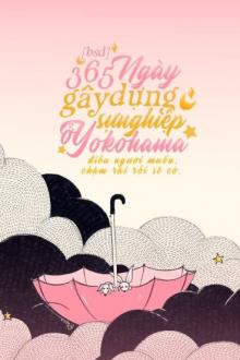 [Chủ BSD] 365 Ngày Gây Dựng Sự Nghiệp Ở Yokohama