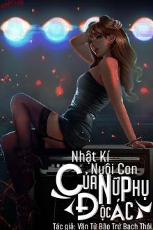 Nhật Ký Nuôi Con Của Nữ Phụ Ác Độc