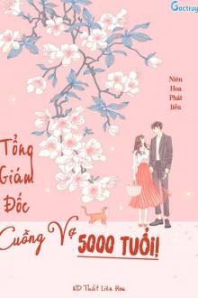 Tổng Giám Đốc Cuồng Vợ 5000 Tuổi