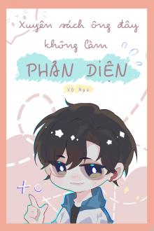 Xuyên Sách Ông Đây Không Làm Phản Diện