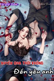Xuyên Qua Thời Không Đến Yêu Anh