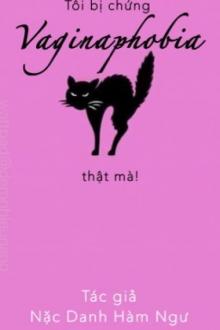 Tôi Bị Chứng Vaginaphobia Thật Mà !