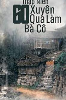 Thập Niên 60: Xuyên Qua Làm Bà Cô