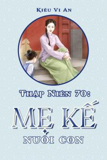 Thập Niên 70: Mẹ Kế Nuôi Con