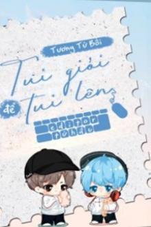 Tui Giỏi Để Tui Lên