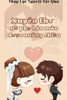 Xuyên Thư Nữ Phụ Hào Môn Được Nuông Chiều