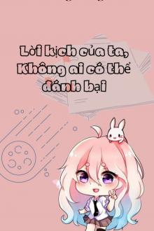 Lời Kịch Của Ta, Không Ai Có Thể Đánh Bại