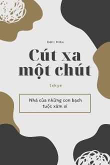 Cút Xa Một Chút