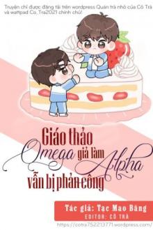 Giáo Thảo Omega Giả Làm Alpha Vẫn Bị Phản Công