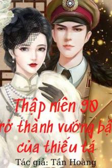 Thập Niên 90 - Trở Thành Vướng Bận Của Thiếu Tá