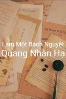 Làm Một Bạch Nguyệt Quang Nhàn Hạ