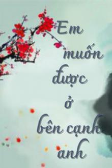 Em Muốn Được Ở Bên Cạnh Anh