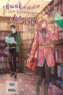 Thanh Xuân Của Em Dành Tặng Cho Anh