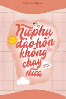 Nữ Phụ Đào Hôn Không Chạy Nữa