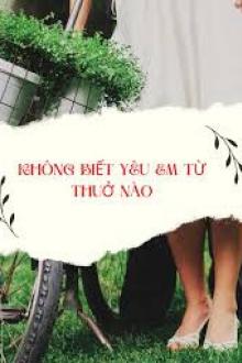 Không Biết Yêu Em Từ Thuở Nào