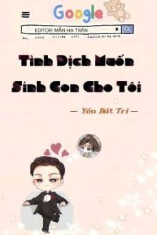 Tình Địch Muốn Sinh Con Cho Ta