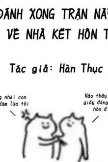 Đánh Xong Trận Này Về Nhà Kết Hôn Thôi